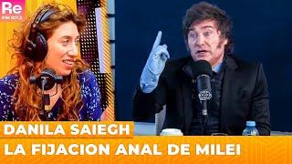 LA FIJACION ANAL DE MILEI - Danila Saiegh en Háganse los rulos