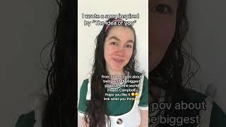 I wrote a song inspired by “The idea of you” movie