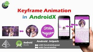 KeyFrame Animaiton in AndroidX | circular imageview | android app development tutorial for beginner