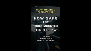 Truck-Mounted Forklift 101: How Safe are Truck-Mounted Forklifts?