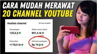 Cara Mudah Merawat 20 Channel YouTube Tanpa Ribet