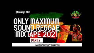 Only Maximum Sound Reggae Mixtape (Part 2) Feat. Busy Signal, Chris Martin, Tarrus Riley (Feb. 2021)