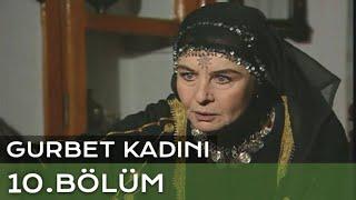 Gurbet Kadını 10. Bölüm