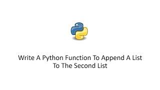 Write A Python Function To Append A List To The Second List