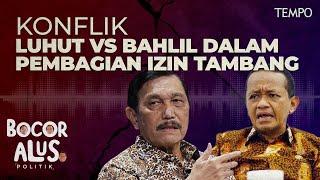 Perseteruan Luhut Pandjaitan vs Bahlil Lahadalia dalam Pembagian IUP Batu Bara | Bocor Alus Politik