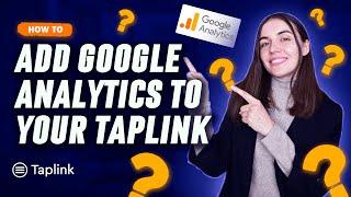 Taplink Tutorial: How to add Google Analytics to your Taplink page?