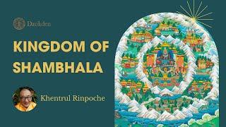 The Kingdom of Shambhala | Khentrul Rinpoche