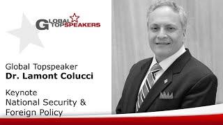 Global Topspeaker Dr. Lamont Colucci: keynote NATIONAL SECURITY & FOREIGN POLICY