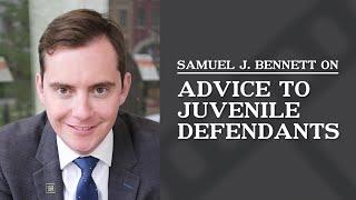 Advice to Juvenile Defendants | Samuel J. Bennett