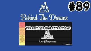 Behind The Dreams #89: WDW Attraction Tier List Rankings