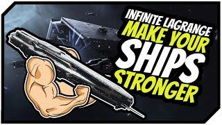 How To Make Your Ships Stronger | INFINITE LAGRANGE GUIDE