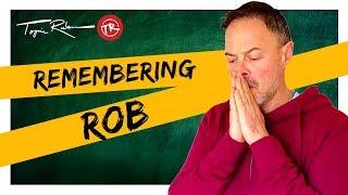 Remembering Rob | TopicRuben