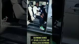 SKHWAMA DANCE & DJ CALL ME WITH DR NEL