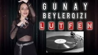 GUNAY BEYLERQIZI-LUTFEN-(REMIX by ABDULLAH DEMIR