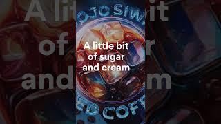 JoJo Siwa, Iced Coffee (Lyrics - Chorus)