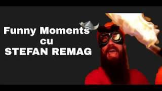 Funny Moments cu Stefan Remag !