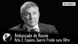 Ambassade de Russie : Acte 2, Espions, Guerre Froide sans filtre [EN DIRECT]