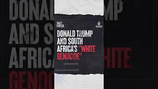 Donald Trump and South Africa's 'White Genocide' | Fact Check