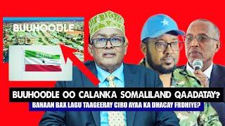 Xog Buuhoodle oo Calabka Somaliland laga taagay iyo Banaanbax lagu Taageeray Guusha Cirro? Firdhiye.