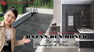 ĐÁ BAZAN ĐEN HONED CHẤT LƯỢNG GIÁ RẺ | BAZAN ĐEN BÓNG MỜ | PHONG CÁCH CHÂU ÂU | CPT VIỆT NAM