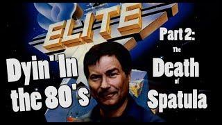 Elite Dangus: Dyin' in the 80s - Pt 2 - The Death of Spatula - Elite Dangerous