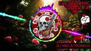 DJ MECATRONICO - ELECTRONIC ROCK #2  | #electronicrock | Valentine's DayEspecial Mix Music