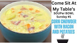 Corn Chowder with Bacon and Potatoes - SOUPer Bowl Sunday #1 -  a traditional comfort food