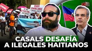 CASALS DESAFÍA A ILEGALES HAITIANOS AFIRMAN ABINADER NO ES DOMINICANO