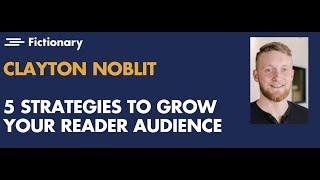 5 strategies to grow your reader audience with Clayton Noblit