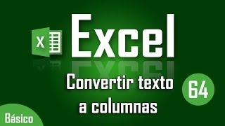 Como convertir un texto a columnas en Excel - Capítulo 64