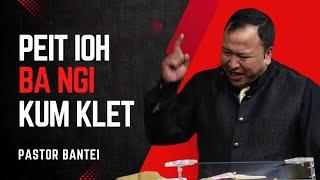 Peit ioh ba ngi kum klet | Pastor Bantei Potternettv 2024