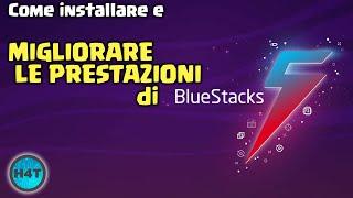 Come installare BLUESTACKS 5 e MIGLIORARE LE PRESTAZIONI