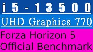 Intel UHD Graphics 770 -- Intel Core i5-13500 -- Forza Horizon 5 Official Benchmark