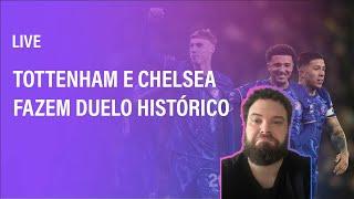 NOT SOCCER | Live - Tottenham e Chelsea fazem duelo histórico