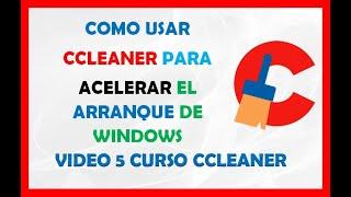 Como Usar Ccleaner Para Acelerar el Arranque o Inicio de Windows 2021 Curso 5 Ccleaner Gratis