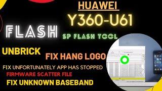 huawei y360-u61 flashing by sp flash tool fix hang logo dead