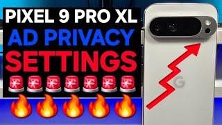 How To Utilize and Manage You Ad Privacy on Your Google Pixel 9 Pro XL