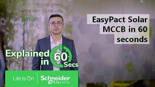 EasyPact Solar MCCB for renewable energy applications in 60 seconds | Schneider Electric