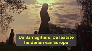 Noordelijke Kruistochten - De Samogitiers; De Laatste heidenen van Europa (1253 - 1342)