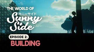 The World of SunnySide - Episode 2: Building