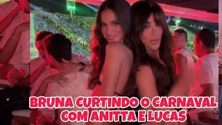 BRUNA MARQUEZINE, ANITTA E LUCAS GUEDES CURTINDO O CARNAVAL JUNTOS