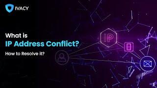 What is IP Address Conflict? | How to Resolve it? | IvacyVPN