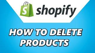 How to Delete Products from Shopify! (2024)