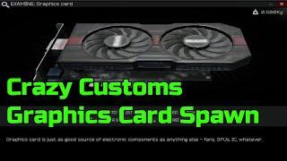 Crazy Customs Graphics Card Spawn | Escape From Tarkov