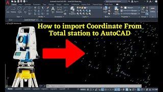 How to import Coordinate From Total station to AutoCAD