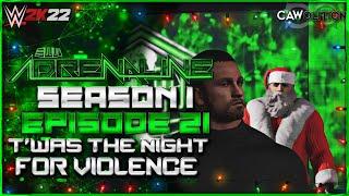 T'Was The Night For Violence | SWW Adrenaline | WWE2K22 Modded CAW Universe Mode | S1 Ep. 21