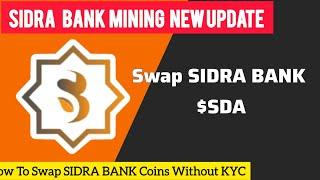 SIDRA BANK Mining Update | How To Swap SIDRA Coins Instant Transaction| SIDRA BANK Swap Without Kyc