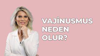 Vajinismus Neden Olur?  - Dr. Burcu Kardaş Arslan