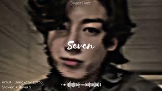 Seven - Jungkook (BTS) 【Slowed + Reverb】#btsgirllazu