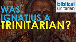 385 - Was Ignatius a Trinitarian? | Biblical Unitarian Podcast